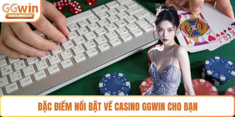 Đặc điểm nổi bật về casino GGWIN cho bạn