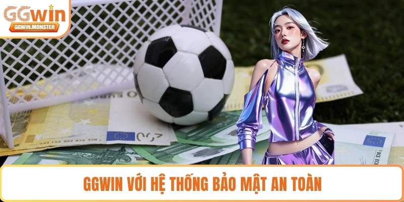 GGWIN với hệ thống bảo mật an toàn 