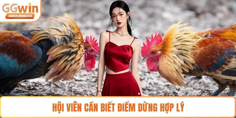 Hội viên cần biết điểm dừng hợp lý