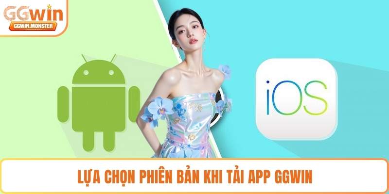 Lựa chọn phiên bản khi tải app GGWIN