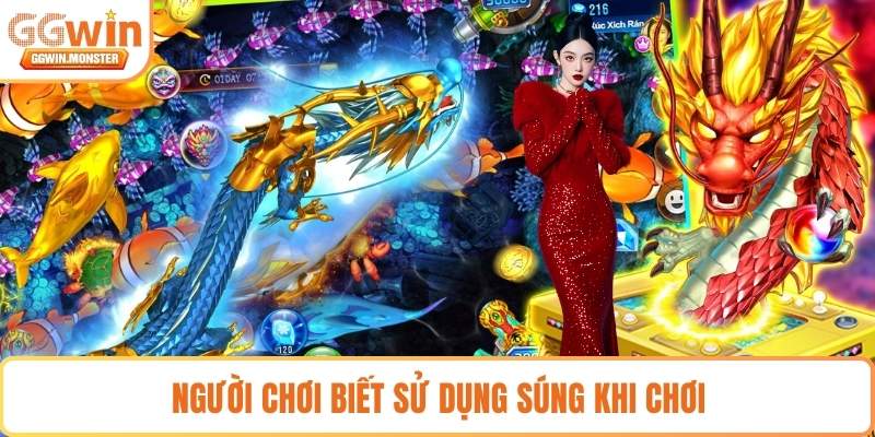 Người chơi biết sử dụng súng khi chơi 