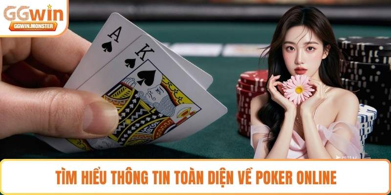 Tìm hiểu thông tin toàn diện về Poker online