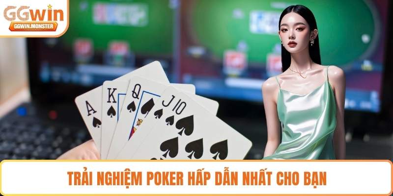 Trải nghiệm poker hấp dẫn nhất cho bạn 